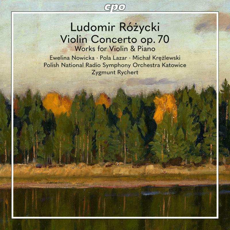 Various - Ludomir Rozycki: Violin Concerto op.70, works for Violin and Piano - 555421-2