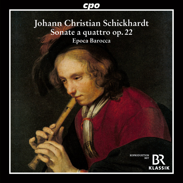 Epoca Barocca - Johann Christian Schickhardt: Sonate a quattro, Op. 22 - 555450-2