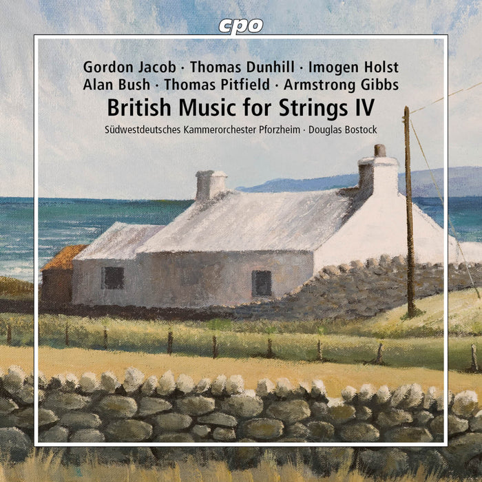 Sudwestdeutsches Kammerorchester Pforzheim; Douglas Bostock - British Music for Strings, Vol. 4: Gordon Jacob; Thomas Dunhill; Imogen Holst; Alan Bush; Thomas Pitfield; Armstrong Gibbs - 555452-2