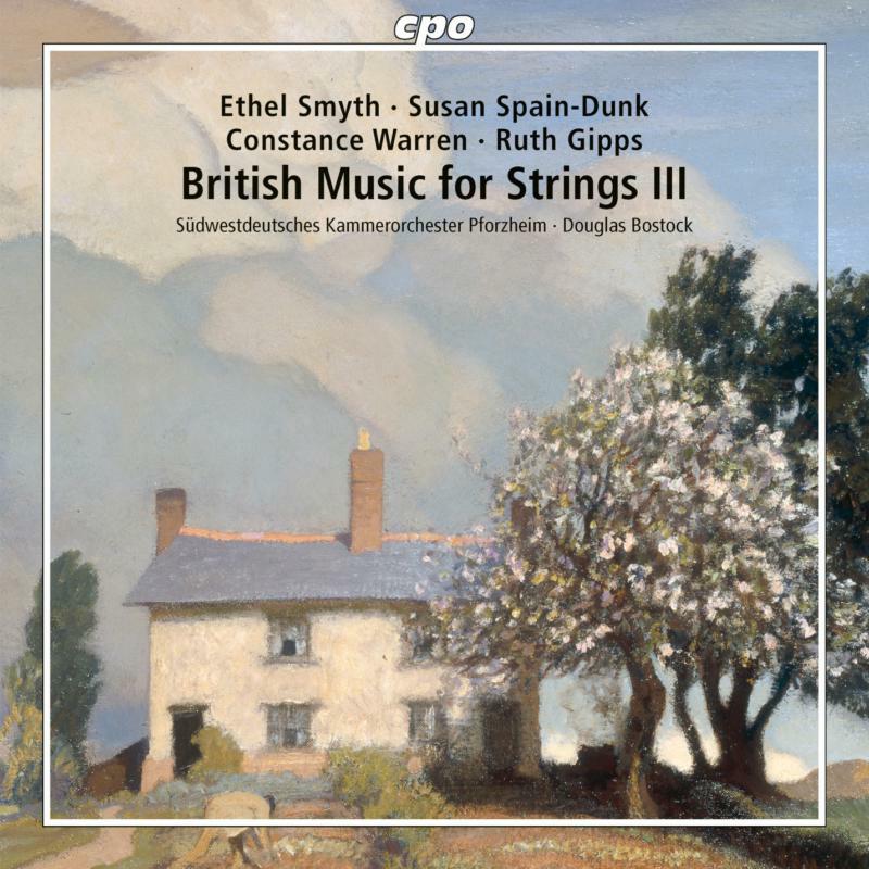 Various - Ethel Smyth, Susan Spain-Dunk, Constance Warren, Ruth Gipps: British Music for Strings, Vol. 3 - 555457-2