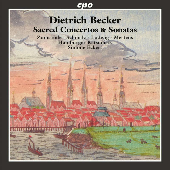 Hanna Zumsande; Lisa Florentine Schmalz; Mirko Ludwig; Knut Schoch; Klaus Mertens; Hamburger Ratsmusik; Simone Eckert; Simone Eckert - BECKER: SACRED CONCERTOS - 555464-2