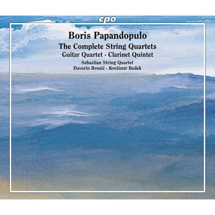Sebastian String Quartet; Davorin Brozic; Kresimir Bedek - Boris Papandopulo: The Complete String Quartets; Guitar Quartet; Clarinet Quintet - 555469-2