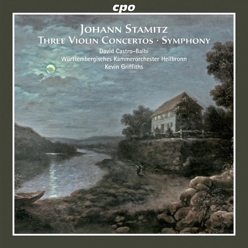 David Castro-Balbi; Wurttembergisches Kammerorchester Heilbronn; Kevin Griffiths - Johann Stamitz: Violin Concertos Nos. 2-4; Symphony in E flat major - 555479-2