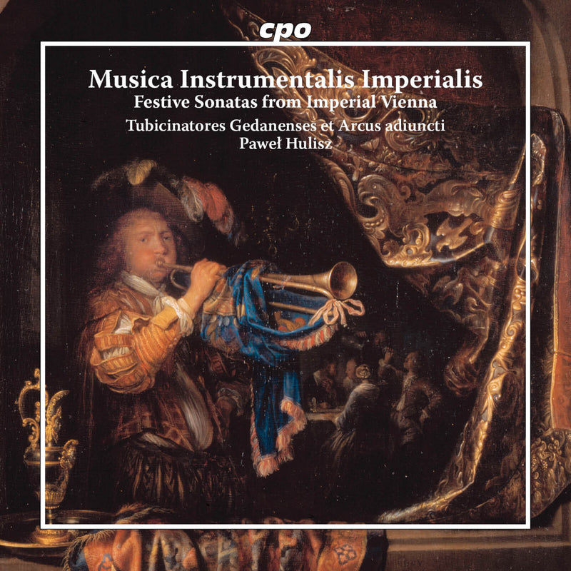 Tubicinatores Gedanenses et Arcus Adiuncti; Pawel Hulisz - Musica Instrumentalis Imperialis - Festive Sonatas from Imperial Vienna - 555520-2