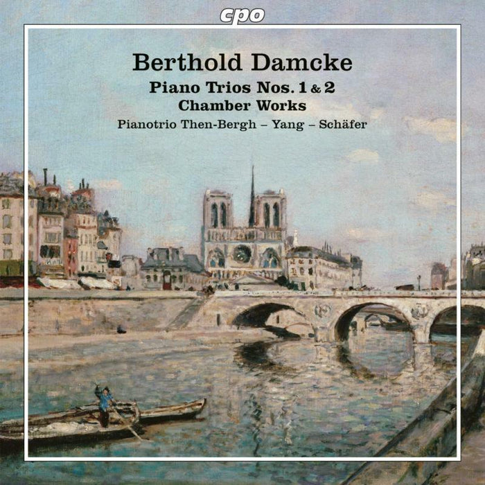 Ilona Then-Bergh; Wen-Sinn Yang; Michael Schäfer - Berthold Damcke: Piano Trios Nos. 1 & 2; Chamber Works - 555521-2