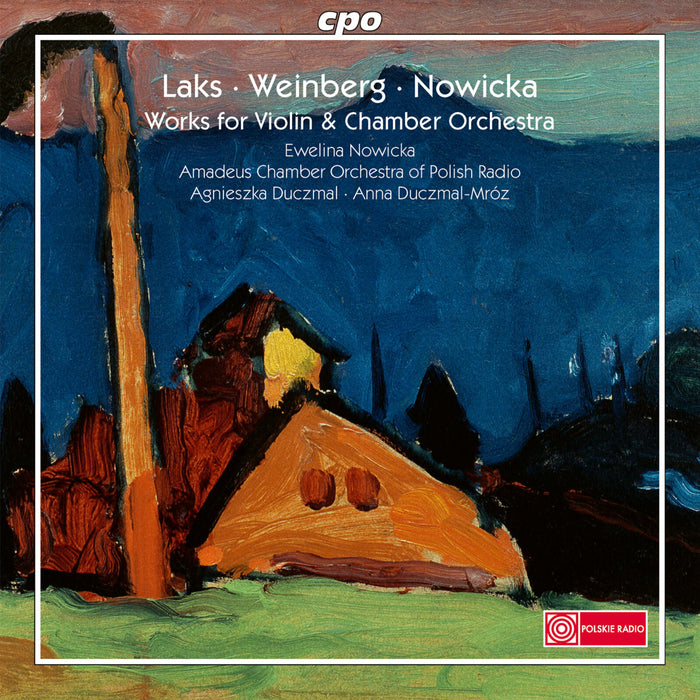 Ewelina Nowicka; Amadeus Chamber Orchestra of Polish Radio; Agnieszka Duczmal; Anna Duczmal-Mroz - Simon Laks; Mieczyslaw Weinberg; Ewelina Nowicka: Works for Violin & Chamber Orchestra - 555523-2