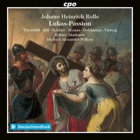 Siri Thornhill; Elvira Bill; Markus Schafer; Hugo Hymas; Thilo Dahlmann; Matthias Vieweg; Dora Pavlikova; Kolner Akademie; Michael Alexander Willens - Johann Heinrich Rolle: St. Luke Passion - 555525-2