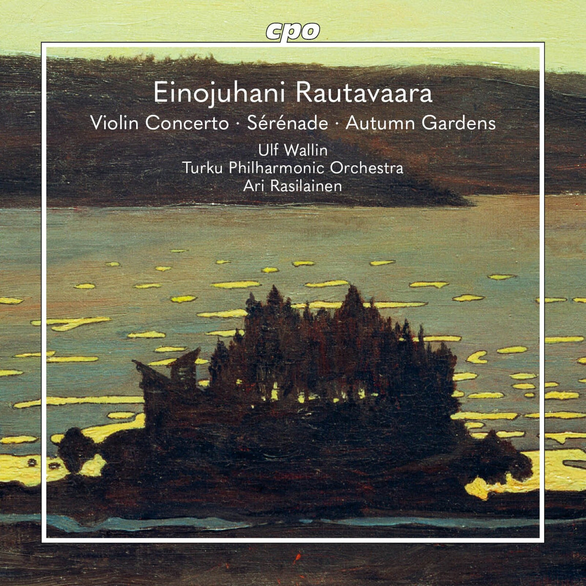 Ulf Wallin; Turku Philharmonic Orchestra; Ari Rasilainen - Einojuhani Rautavaara: Violin Concerto; Serenade; Autumn Gardens - 555559-2