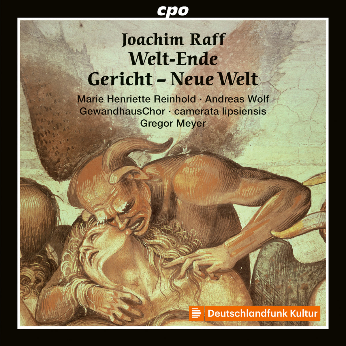 Marie Henriette Reinhold; Andreas Wolf; Gewandhaus Choir; camerata lipsiensis ; Gregor Meyer - Joachim Raff: World's End, Judgement, New World - 555562-2