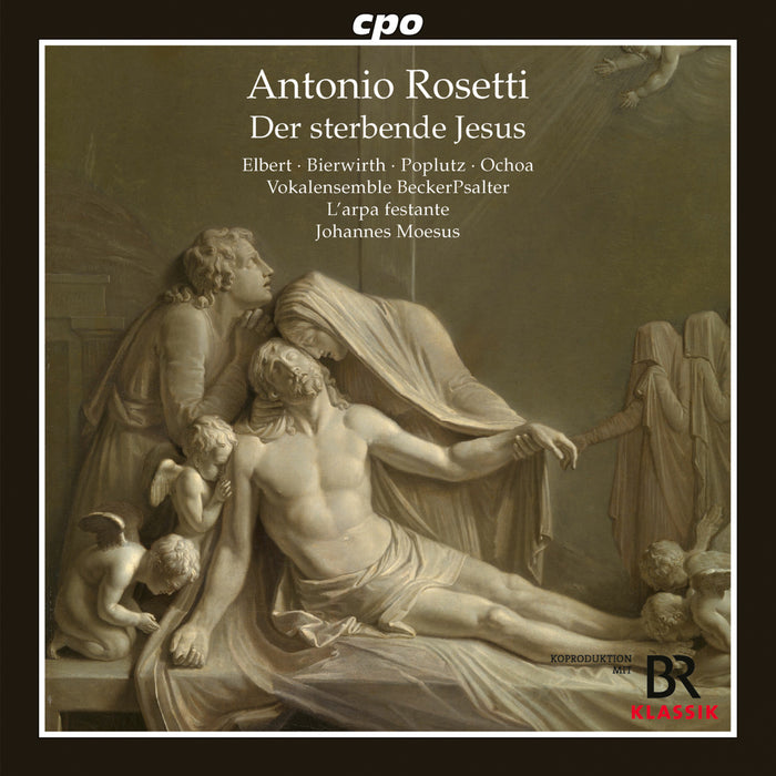 Anna-Lena Elbert; Anne Bierwirth; Georg Poplutz; Daniel Ochoa; Vocalensemble BeckerPsalter; L'arpa festante; Johannes Moesus; Andreas Becker - Antonio Rosetti: The Dying Jesus - 555567-2