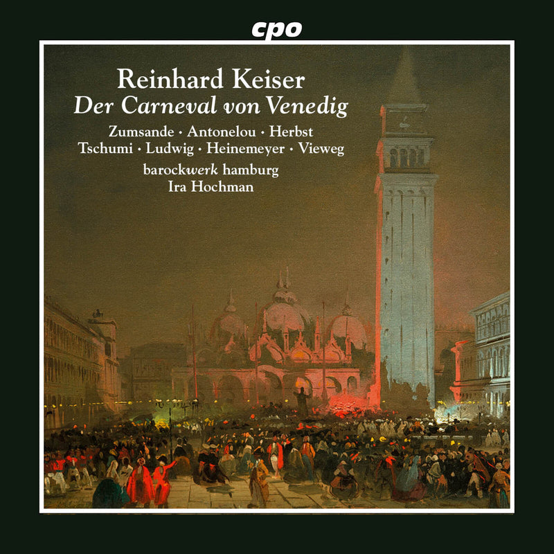 Fanie Antonelou; Andreas Heinemeyer; Mirko Ludwig; Matthias Vieweg; Hanna Zumsande; barockwerk hamburg; Ira Hochman - Reinhard Keiser: Der Carneval von Venedig - 555581-2