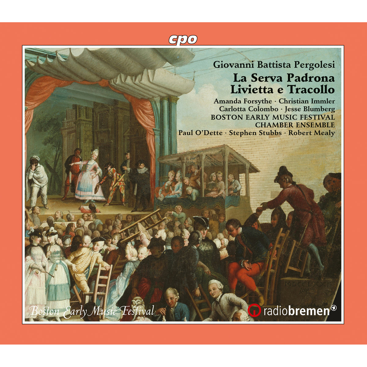 Amanda Forsythe; Christian Immler; Alessandro Quarta; Carlotta Colombo; Jesse Blumberg; Boston Early Music Festival Chamber Ensemble; Paul O'Dette; Stephen Stubbs; Robert Mealy - Giovanni Battista Pergolesi: La Serva Padrona; Livietta e Tracollo - 555622-2