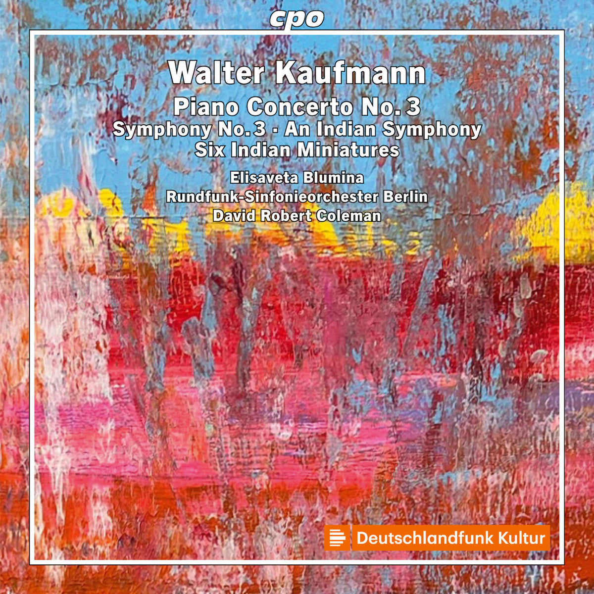 Elisaveta Blumina; Berlin Radio Symphony Orchestra; David Robert Coleman - Walter Kaufmann: Piano Concerto No. 3; Symphony No. 3; An Indian Symphony; Six Indian Miniatures - 555631-2