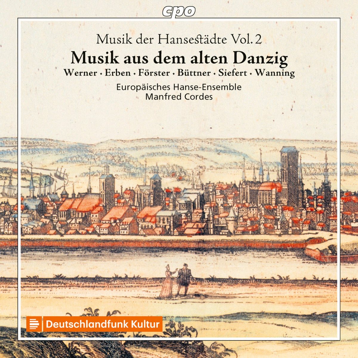 Ulrike Hofbauer; Veronika Mair; Joachim Held; Hille Perl; Marcin Szelest; Europaisches Hanse-Ensemble; Manfred Cordes - Music from old Hanseatic cities, Vol. 2 - Music from old Gdansk - 555647-2