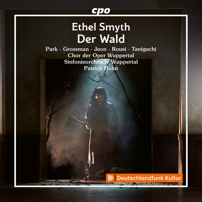Samueol Park; Edith Grossman; Sangmin Jeon; Erik Rousi; Mariya Taniguchi; Zachary Wilson; Mira Ilina; Hak-Young Lee; Chor der Oper Wuppertal; Sinfonieorchester Wuppertal; Patrick Hahn - Ethel Smyth: Der Wald - 555650-2