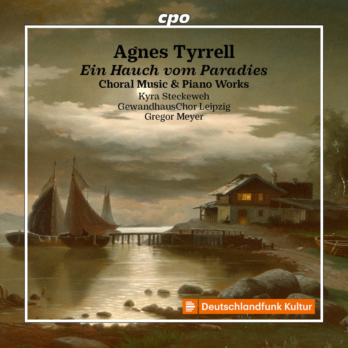 Kyra Steckeweh; GewandhausChor Leipzig; Gregor Meyer - Agnes Tyrrell: Ein Hauch vom Paradies - 555652-2