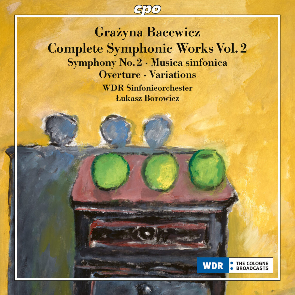WDR Sinfonieorchester; Lukasz Borowicz - Grazyna Bacewicz: Complete Orchestral Works, Vol. 2 - Symphony No. 2; Musica sinfonica; Overture; Variations for Orchestra - 555660-2