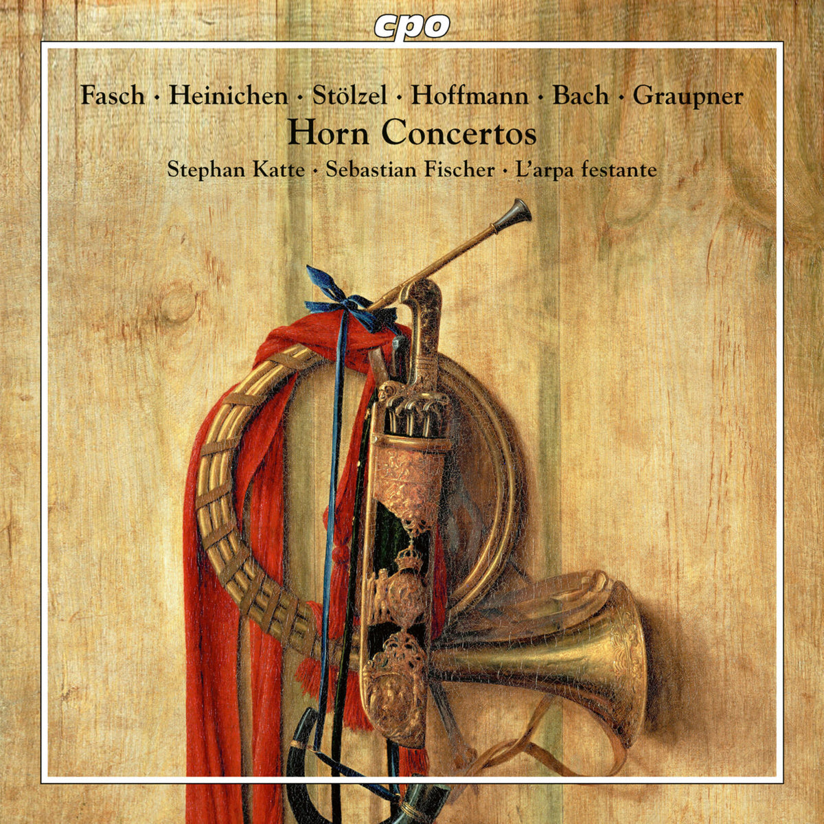 Stephan Katte; Sebastian Fischer; L'arpa festante; Rien Voskuilen - Fasch; Heinichen; Stolzel; Hoffmann; Bach; Graupner: Horn Concertos - 555667-2