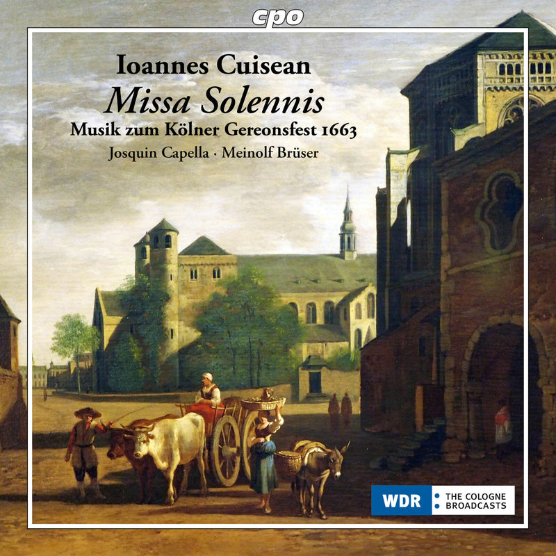 Markus Markl; Josquin Capella; Meinolf Bruser - Ioannes Cuisean: Missa Solennis; Music for the Cologne Feast of St. Gereon 1663 - 555669-2
