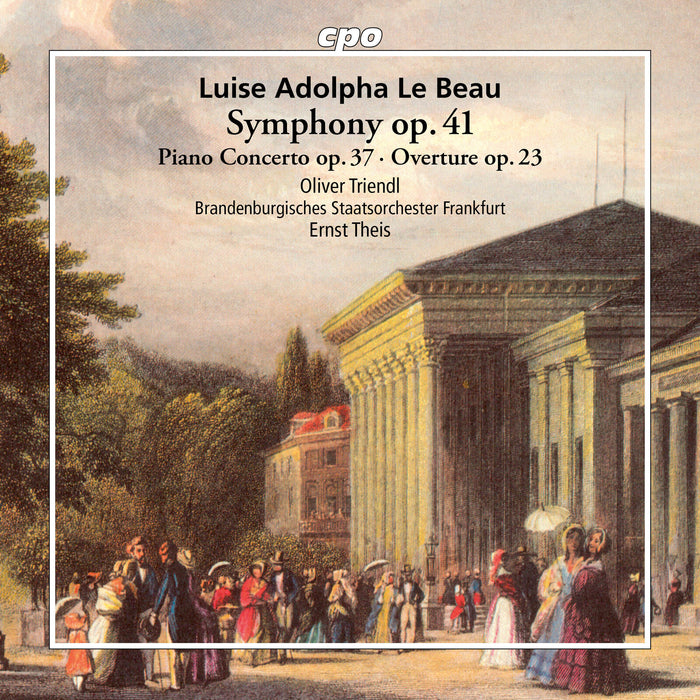 Oliver Triendl; Brandenburgisches Staatsorchester Frankfurt; Ernst Theis - Luise Adolpha Le Beau: Symphony op. 41; Piano Concerto op. 37; Overture op. 23 - 555684-2