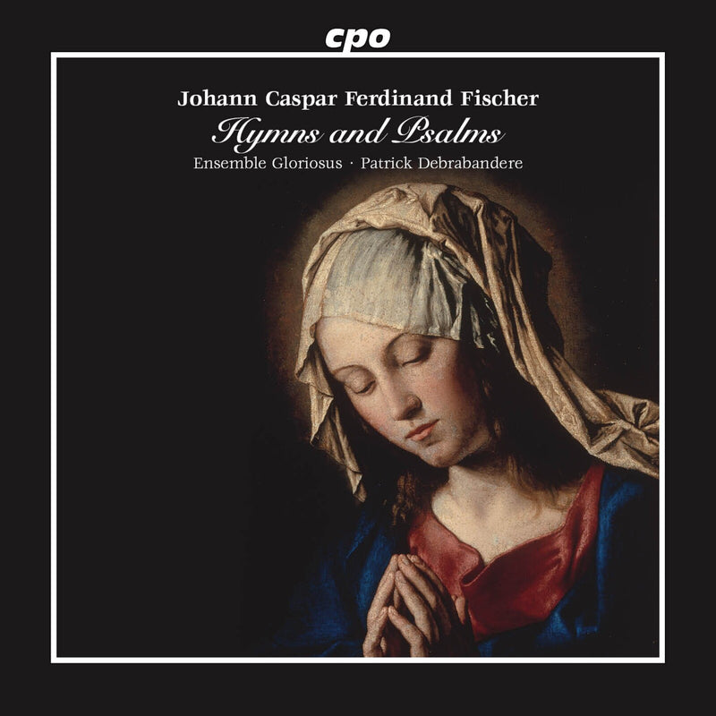 Ensemble Gloriosus; Patrick Debrabandere - Johann Caspar Ferdinand Fischer: Hymns and Psalms - 555689-2