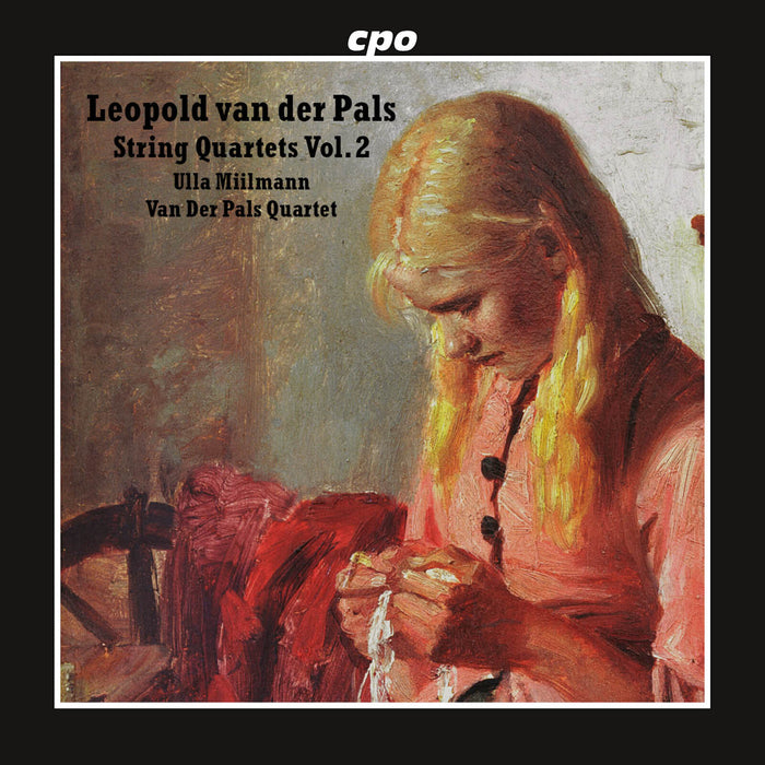 Ulla Miilmann; Van der Pals Quartet - Leopold van der Pals: String Quartets, Vol. 2 - 555743-2