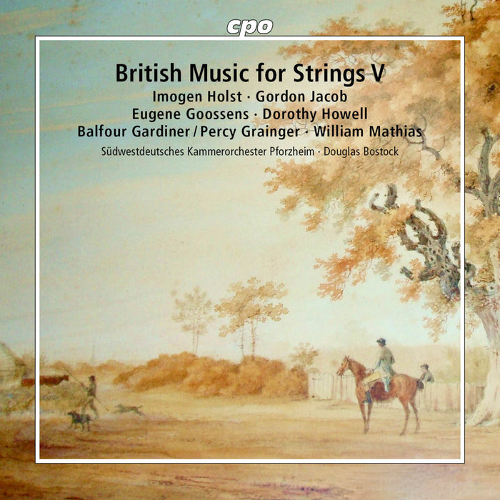 Sudwestdeutsches Kammerorchester Pforzheim; Douglas Bostock - British Music for Strings, Vol. 5: Imogen Holst; Gordon Jacob; Eugene Goossens; Dorothy Howell; Balfour Gardiner; William Mathias - 555808-2