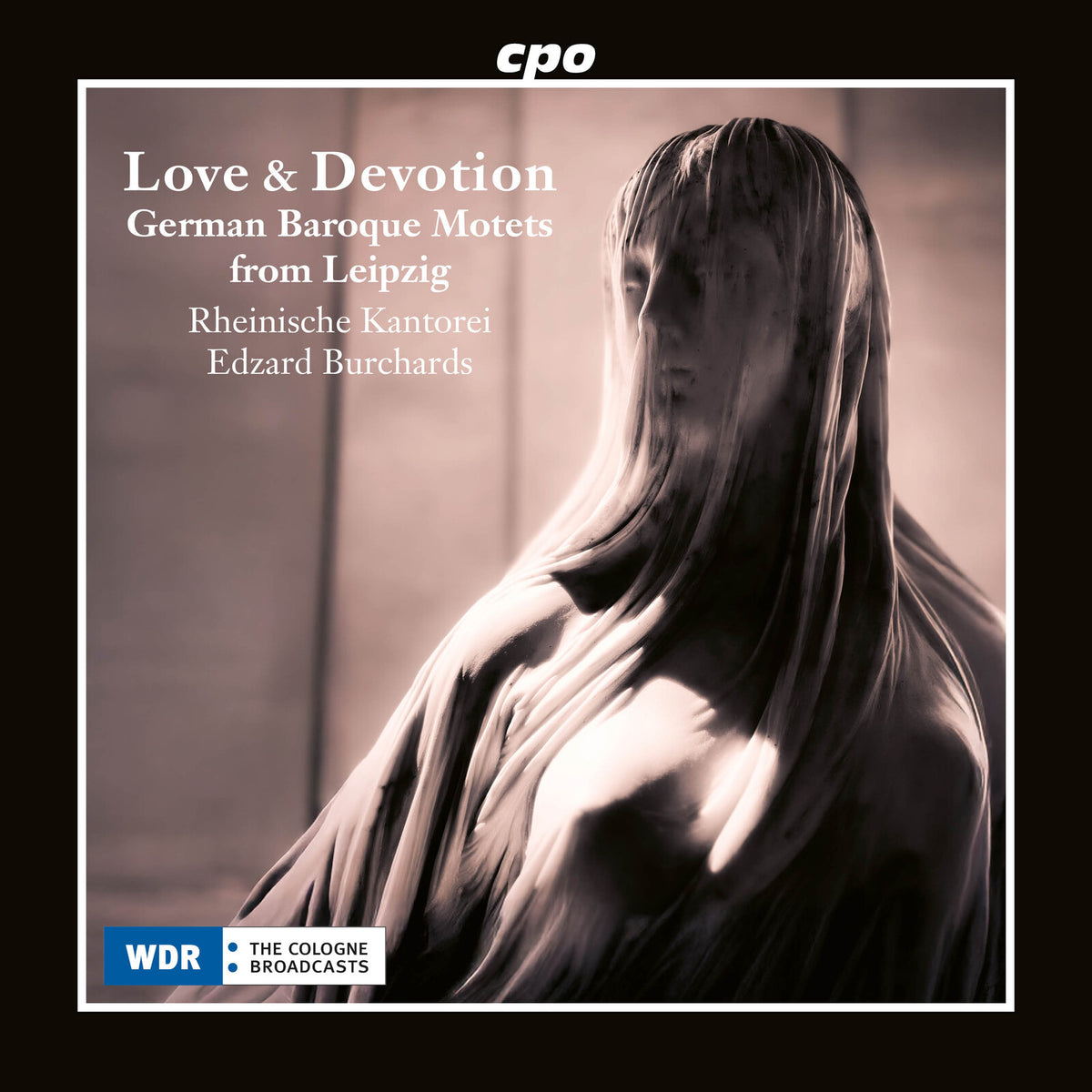 Rheinische Kantorei; Edzard Burchards - Love & Devotion - German Baroque Motets from Leipzig - 555811-2