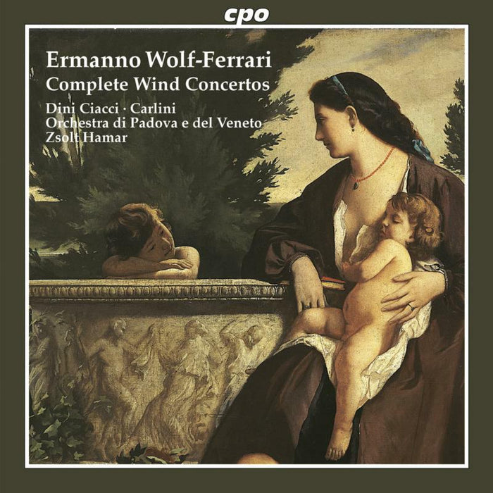 Dini Ciacci:Carlini:Hamar - WOLF-FERRARI: Idillio Concertino in A major / Suite-Concertino in F major / Concertino in A flat major - 777157-2