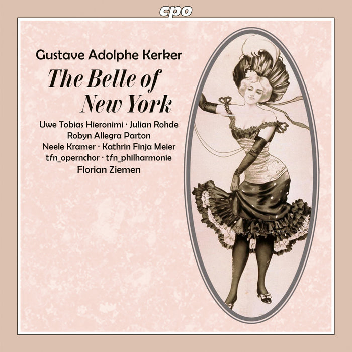 Uwe Tobias Hieronimi; Julian Rohde; Robyn Allegra Parton; Neele Kramer; Kathrin Finja Meier; tfn_opernchor; tfn_philharmonie ; Florian Ziemen - Gustave Adolphe Kerker: The Belle of New York - 777189-2