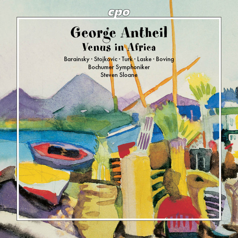 Claudia Barainsky; Johanna Stojkovic; Miljenko Turk; Thomas Laske; Stephan Boving; Bochumer Symphoniker; Steven Sloane - George Antheil: Venus in Africa - 777450-2