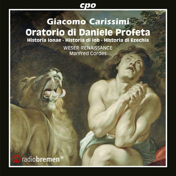 Weser-Ren Bremen/Cordes - Giacomo Carissimi: Oratorio Di Daniele Profeta - Historia Ionae, Historia Di Iob, Historia Di Ezechia - 777489-2