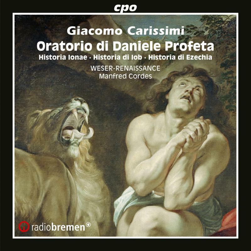 Weser-Ren Bremen/Cordes - Giacomo Carissimi: Oratorio Di Daniele Profeta - Historia Ionae, Historia Di Iob, Historia Di Ezechia - 777489-2