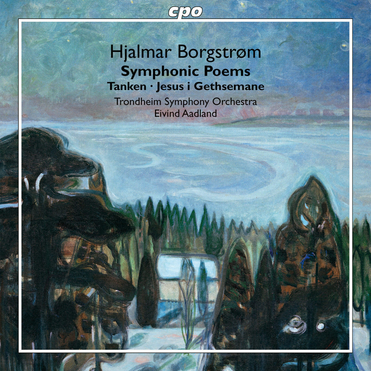 Trondheim Symphony Orchestra; Eivind Aadland - Hjalmar Borgstrom: Symphonic Poems - Tanken; Jesus i Gethsemane - 777491-2