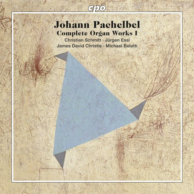 Christie:Schmitt:Essl - Pachelbel: Complete Organ Works Vol. 1 - 777556-2