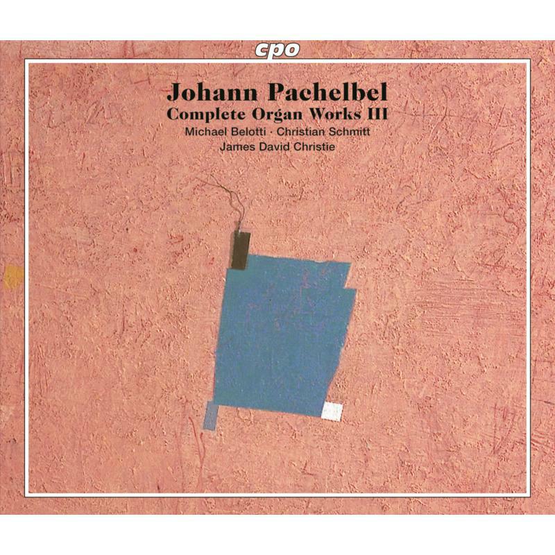 Belotti/Schmitt/Christie - Johann Christoph Pachelbel: Complete Organ Works, Vol. 3 - 777558-2