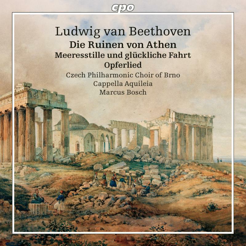 Various - Ludwig van Beethoven: Die Ruinen von Athen, Op. 113, Meeresstille und gl?ckliche Fahrt, Op. 112, Opferlied, Op. 121b - 777634-2