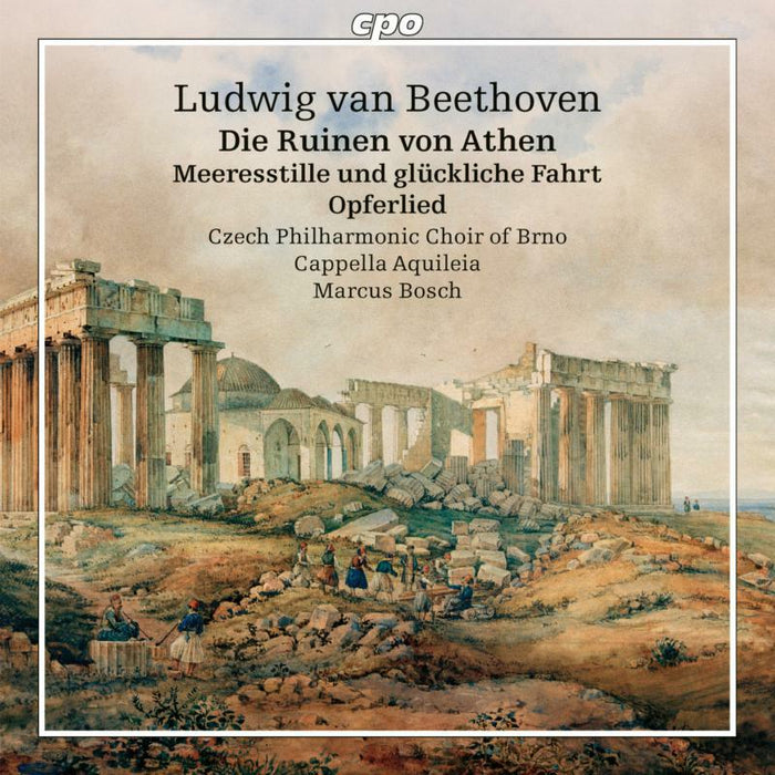 Various - Ludwig van Beethoven: Die Ruinen von Athen, Op. 113, Meeresstille und gl?ckliche Fahrt, Op. 112, Opferlied, Op. 121b - 777634-2