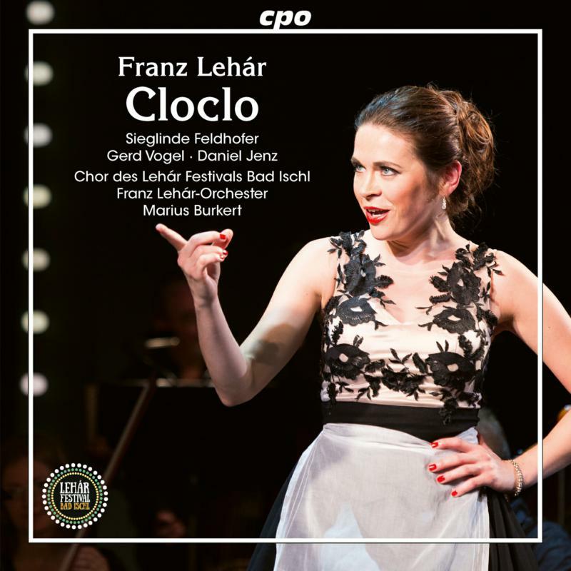 Lehar - Franz Lehár: Cloclo, Operettta in three acts by Béla Jenbach, Version: Jenny W. Gregor - 777708-2