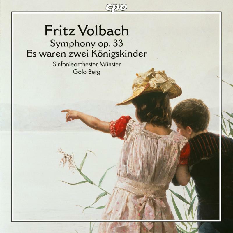 Munster So/Golo Berg - Fritz Volbach: Symphony, Op. 33, Es waren zwei Königskinder - 777886-2