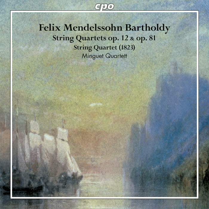 Minguet Quartet - Felix Mendelssohn Bartholdy: String Quartets Op. 12 & Op. 81, String Quartet (1823) - 777931-2