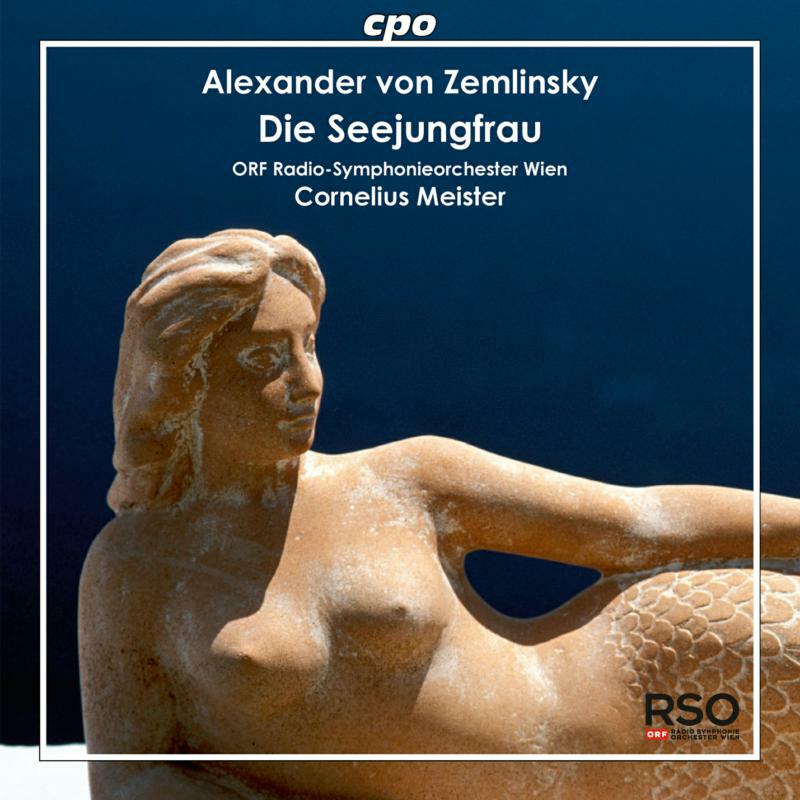 Orf Radio-Symph Wien/Meister - Alexander von Zemlinsky: Die Seejungfrau - 777962-2