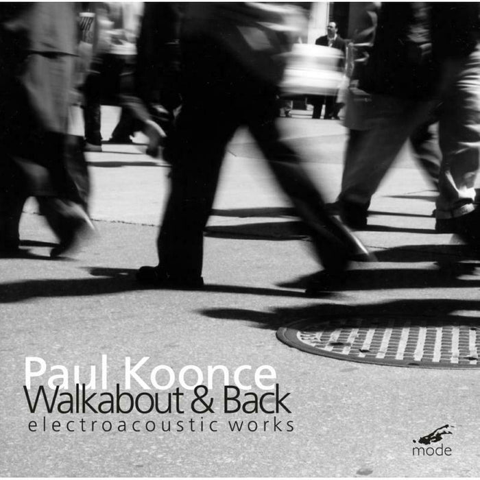 Paul Koonce - Paul Koonce: Walkabout & Back, Electoacoustic Works - MOD-CD-90