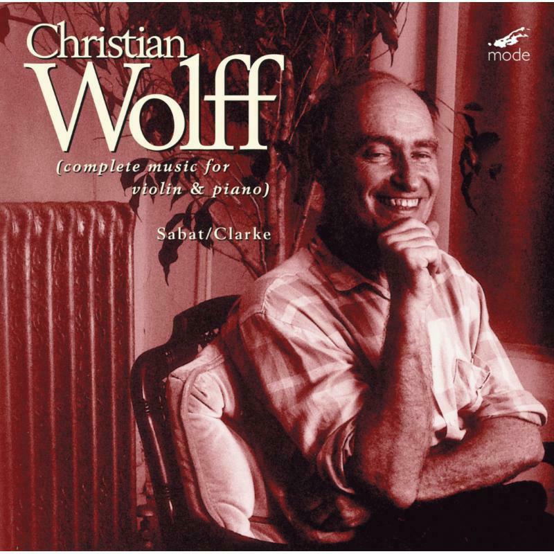 Sabat/Clarke - Christian Wolff: Complete Works For Violin & Piano - MOD-CD-126