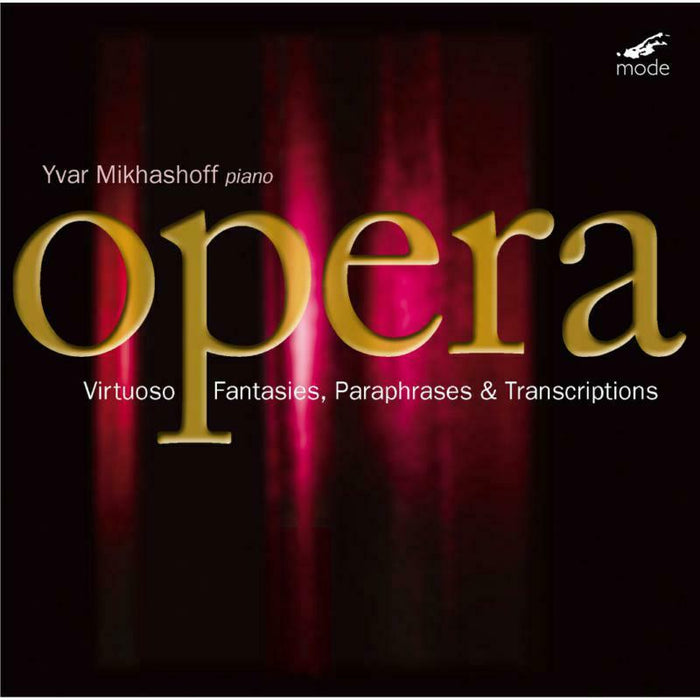 Yvar Mikhashoff - Virtuoso Opera Fantasies, Paraphrases & Transcriptions - MOD-CD-154