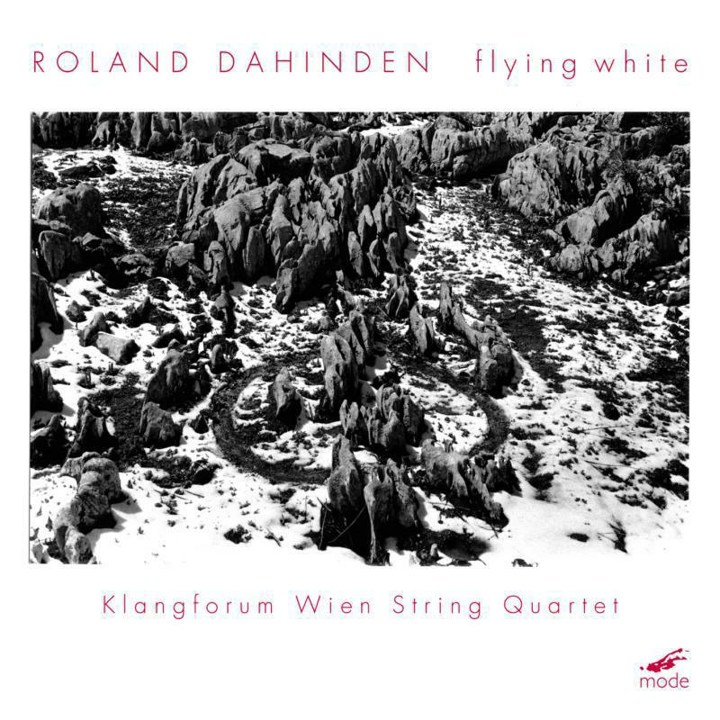 Klangforum Wien String Qtet - Roland Dahinden: Flying White - MOD-CD-175