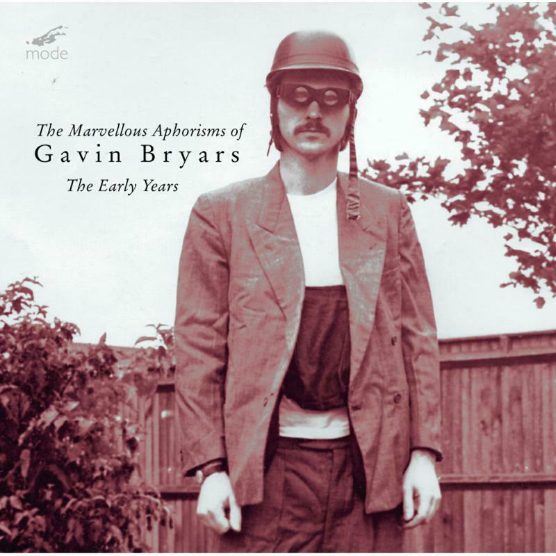 Ulrich Krieger/Seth Josel - Gavin Bryars: The Marvellous Aphorisms Of Gavin Bryars: The Early Years - MOD-CD-177