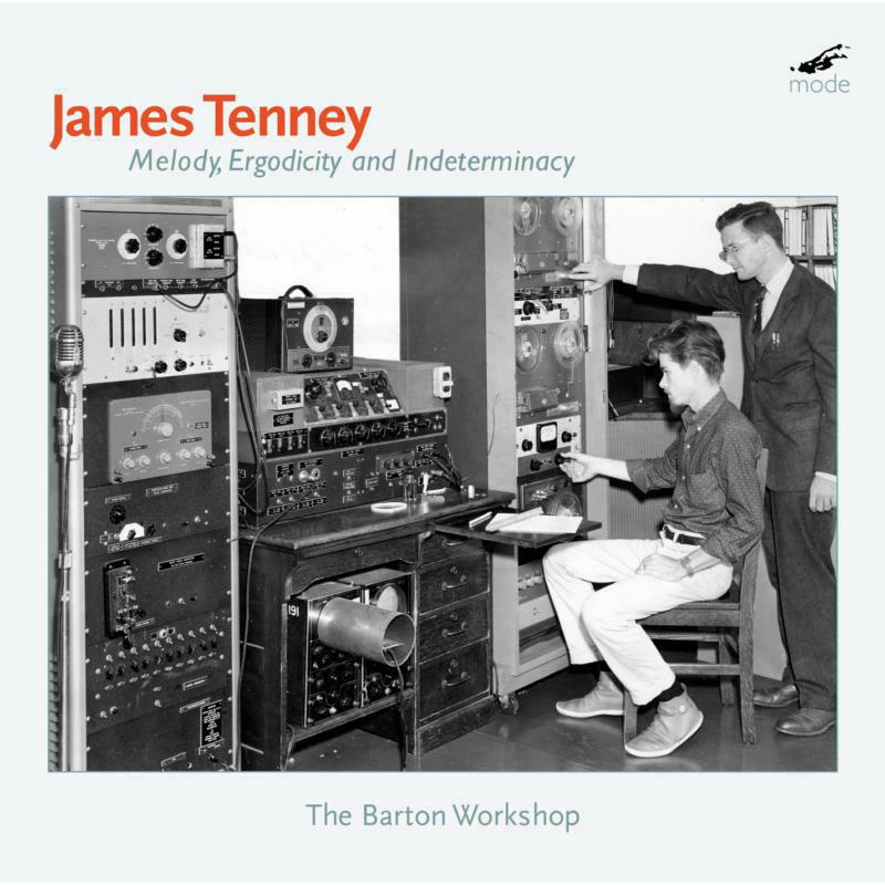 Barton Workshop - James Tenney: Melody, Ergodicity and Indeterminacy - MOD-CD-185