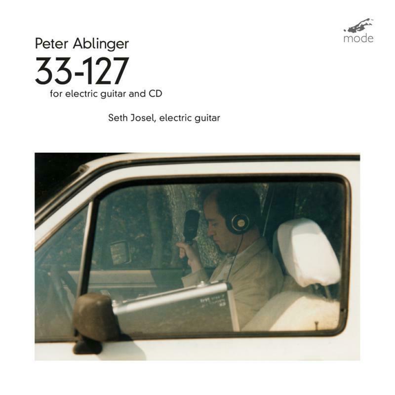 Seth Josel - Peter Ablinger: 33-127 For Electric Guitar And CD - MOD-CD-206