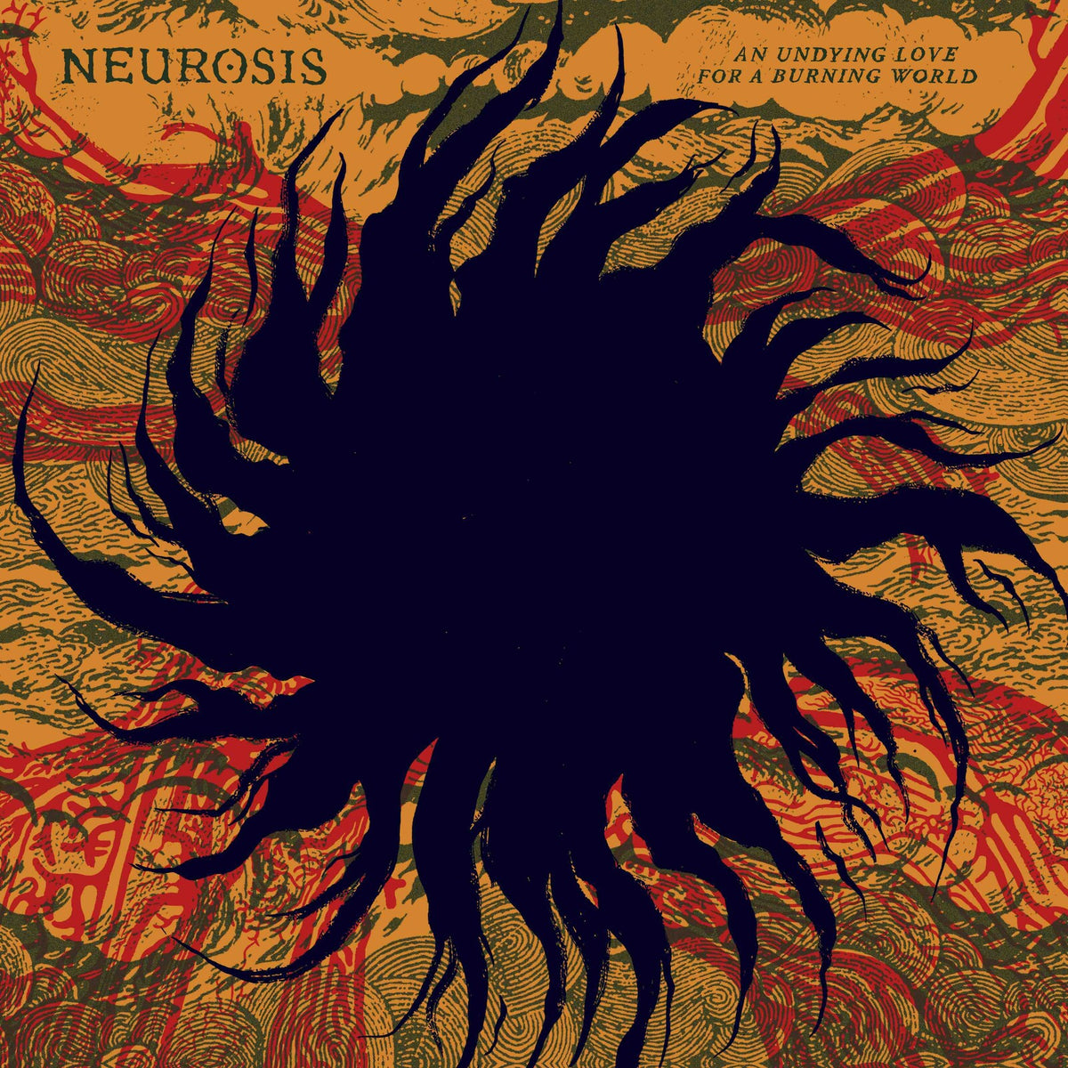 NEUROSIS - AN UNDYING LOVE FOR A BURNING WORLD - NR138